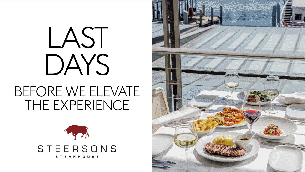 Last Days before we elevate the experiences at Steersons Steakhouse